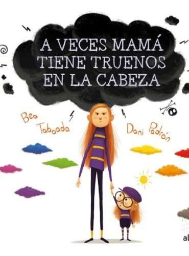 A VECES MAMA TIENE TRUENOS EN LA CABEZA